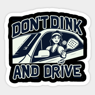 Funny Don't Dink And Drive Pickleball Sticker